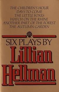 Six Plays by Lillian Hellman by Lillian Hellman - 1979