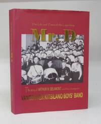 image of The Life and Times of the Legendary Mr. D.: The story of Arthur W. Delamont and his Champion Vancouver Kitsilano Boys' Band