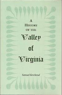 A History of the Valley of Virginia by Kercheval, Samuel - 2007