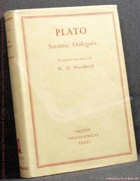 Plato Socratic Dialogues: Containing the Euthyphro, the Apology, the Crito, the Phaedo &amp; the Gorgias by Edited by W. D. Woodhead - 1955