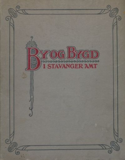 By og Bygd i Stavanger Amt. Fotografier av A.B.…