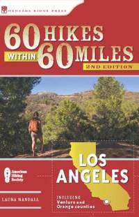 60 Hikes Within 60 Miles Los Angeles : Including San Bernardino Pasadena and Oxnard