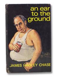 An Ear to the Ground by Chase, James Hadley - 1968