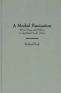 A Morbid Fascination: White Prose and Politics in Apartheid South Africa
