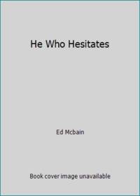 He Who Hesitates