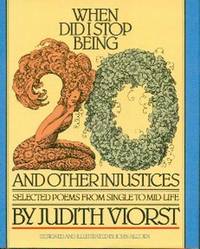 image of When Did I Stop Being 20 And Other Injustices. Selected Poems From Single To Mid-Life