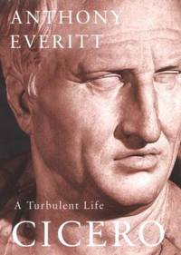 Cicero: A Turbulent Life