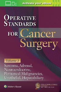 Operative Standards for Cancer Surgery: Volume III: Hepatobiliary, Peritoneal Malignancies,...