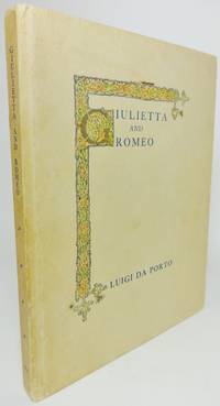 image of GIULIETTA AND ROMEO. A Story from the Original Italian of Luigi Da Porto of Vicenza Illustrated with Pictures Painted in Italy by the Translator