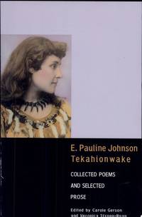 E. Pauline Johnson, Tekahionwake Collected Poems and Selected Prose.