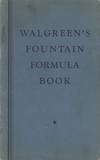 Walgreen's Fountain Formula Book [cover title]