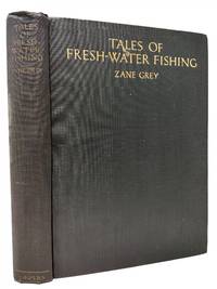 TALES OF FRESH-WATER FISHING by Grey, Zane - 1928