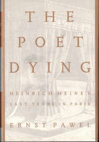 The Poet Dying: Heinrich Heine's Last Years in Paris