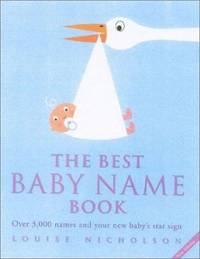 The Best Baby Name Book : Over 3,000 Names and Your New Baby's Star Sign