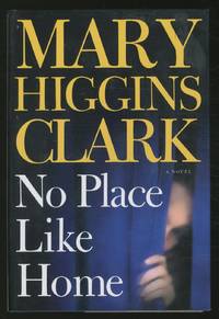 No Place Like Home by Mary Higgins CLARK - First Edition - 2005 - from Between the Covers- Rare Books, Inc. ABAA (SKU: 362235)