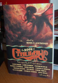 The Book fo Cthulhu: Tales Inspired by H.P. Lovecraft. by [Ramsey Campbell, Thomas Ligotti, Joe R. Lansdale, Brian Lumley, et al...] Ross E. Lockhart, editor - 2011.