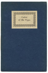 CASLON & HIS TYPES : AN APPRECIATION OF ONE OF THE GREATEST BENEFACTORS OF THE PRINTING ARTS...
