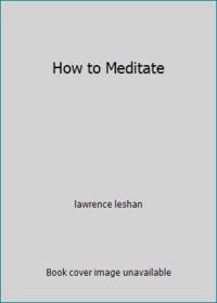 image of How to Meditate
