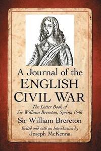 A Journal of the English Civil War : The Letter Book of Sir William Brereton, Spring 1646