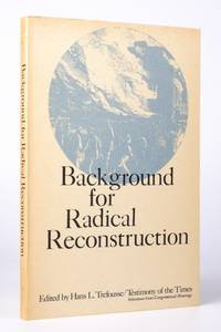 Background for Radical Reconstruction (Testimony taken from the Hearings of the Joint Committee...