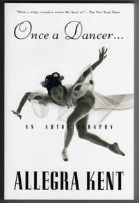 Once a Dancer ..... An Autobiography by Kent, Allegra - 1998