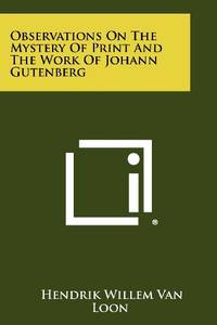 Observations on the Mystery of Print and the Work of Johann Gutenberg