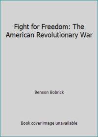 Fight for Freedom: The American Revolutionary War
