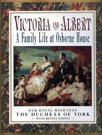 Victoria and Albert: A Family Life at Osborne House by Stoney, Benita