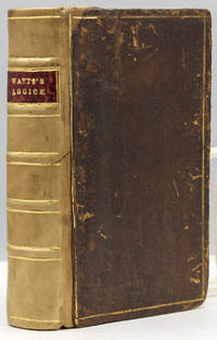 Logick: Or, the Right Use of Reason in the Enquiry After Truth, with A Variety of Rules to guard against Error,… by Isaac Watts - First edition - 1725 - from Michael R. Thompson, Booksellers, ABAA/ILAB (SKU: 16994)