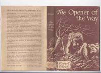 ARKHAM HOUSE:  The Opener of the Way -by Robert Bloch -Signed  (inc. Beetles; Mannikin; Yours Truly Jack the Ripper; Faceless God; House of the Hatchet; Waxworks; Feast in the Abbey; Shambler from the Stars; Mother of Serpents; Secret of Sebek; etc) by Bloch, Robert (signed) (aka Robert A Bloch, Bob Bloch, Tarleton Fiske, Will Folke, Keith Hammond, Nathan Hindin, E K Jarvis, Wilson Kane, Herbert Scanlon, Collier Young ) / Arkham House - 1945