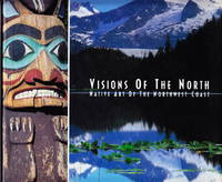 Visions of the North:  Native Art of the Northwest Coast by Bush, Lynne, & Don McQuiston & Debra McQuiston