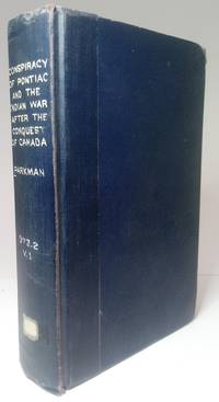 THE CONSPIRACY OF PONTIAC AND THE INDIAN WAR AFTER THE CONQUEST OF CANADA by PARKMAN, FRANCIS - 1929