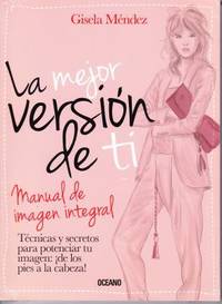 La Mejor Version de Ti : Manual de Imagen Integral