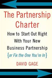 The Partnership Charter : How to Start Out Right with Your New Business Partnership (or Fix the...
