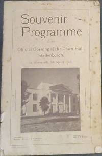 Souvenir Programme of the Official Opening of the Town Hall, Stellenbosch, on Wednesday, 5th March, 1941 / Soewenier-Program - van die Offisiele Opening van die Stadhuis, Stellenbosch: op Woensdag, 5 Maart 1941