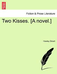 Two Kisses. [A novel.]
