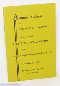 Annual address of President J. H. Jackson delivered at the ninety-first annual session of the National Baptist Convention, U. S. A., Inc., September 9, 1971, Public Auditorium, Cleveland, Ohio