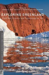 Exploring Greenland : Cold War Science and Technology on Ice