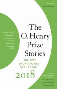 The O. Henry Prize Stories 2018 by Laura Furman - 2018