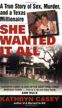 image of She Wanted It All: A True Story of Sex, Murder, and a Texas Millionaire (Avon True Crime)