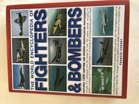 THE WORLD ENCYCLOPEDIA OF FIGHTERS AND BOMBERS by FRANCIS CROSBY - 2006