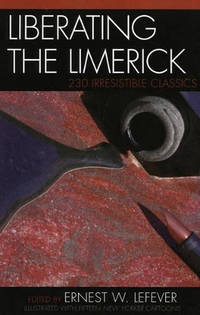 Liberating the Limerick: 230 Irresistible Classics
