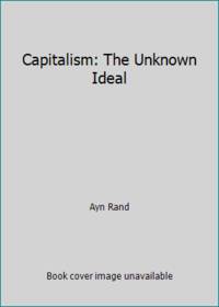 Capitalism: The Unknown Ideal by Ayn Rand - 1967