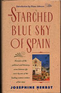 The Starched Blue Sky of Spain and Other Memoirs by Herbst, Josephine - 1991