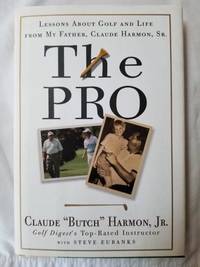 The Pro Lessons from My Father About Golf and Life by Steve Butch Harmon; Eubanks - Signed First Edition - 2006 - from Tangible Tales (SKU: 1457)