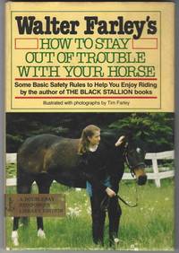 Walter Farley&#039;s How to Stay Out of Trouble With Your Horse by Walter Farley - 1981