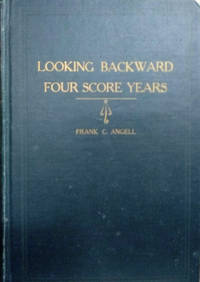 image of Looking Backward Four Score Years, 1845-1925: An Autobiography and Reminiscences