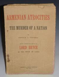 image of Armenian Atrocities; the Murder of a Nation with a Speech Delivered By Lord Bryce in the House of Lords