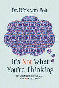 It's Not What You're Thinking: Precision Problem Solving with No Hypothesis