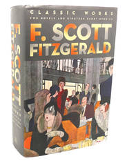 image of F. SCOTT FITZGERALD : Classic Works: Two Novels and Nineteen Short Stories